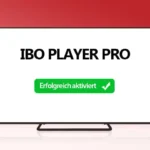 7 Tipps, um die IBO Player PRO Aktivierung erfolgreich abzuschließen