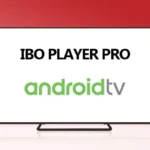 IBO Player PRO auf Android-Gerät einrichten Einfach und schnell [2025]